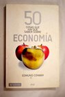 50 cosas que hay que saber sobre economía / Edmund Conway
