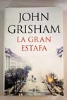 La gran estafa / John Grisham