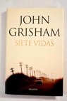 Siete vidas / John Grisham