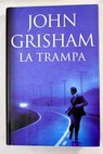 La trampa / John Grisham