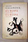 Europa contra Europa 1914 1945 / Julián Casanova
