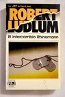 El intercambio Rhinemann / Robert Ludlum