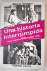 Una historia interrumpida teatro argentino moderno 1949 1976 / Osvaldo Pellettieri