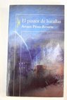 El pintor de batallas / Arturo Prez Reverte