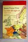 La crisis del siglo XX 1919 1945 / Jaime Vicens Vives