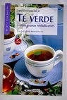 Salud y bienestar con el té verde y otras tisanas revitalizantes / Arturo Marcelo Pascual Fernández