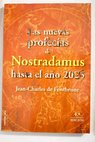 Las nuevas profecas de Nostradamus hasta el ao 2025 / Jean Charles de Fontbrune