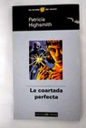 La coartada perfecta / Patricia Highsmith