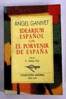 Idearium español con El porvenir de España / Ángel Ganivet