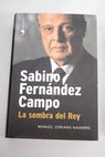 Sabino Fernández Campo la sombra del Rey / Manuel Soriano