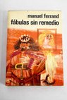 Fbulas sin remedio / Manuel Ferrand
