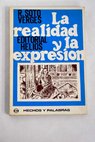 La realidad y la expresin ensayos sobre la biopsia del realismo / Rafael Soto Vergs