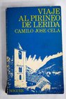 Viaje al Pirineo de Lrida / Camilo Jos Cela