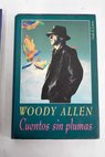 Cuentos sin plumas / Woody Allen