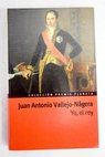 Yo el rey / Juan Antonio Vallejo Ngera