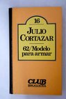62 modelo para armar / Julio Cortzar