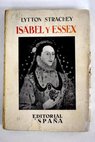 Isabel y Essex historia trágica / Lytton Strachey