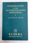 Introduccin a la automatizacin industrial tomo I / A Davie