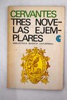 Tres Novelas Ejemplares / Miguel de Cervantes Saavedra