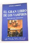 El gran libro de los vampiros tratado de upirologa / ngel Gordon