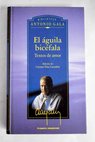 El guila bicfala textos de amor / Antonio Gala