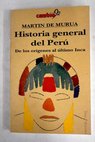 Historia general del Per de los orgenes al ltimo inca / Martn de Mura