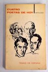 Cuatro poetas de hoy Jos Luis Hidalgo Gabriel Celaya Blas de Otero Jos Hierro