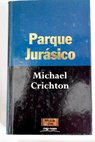 Parque jursico / Michael Crichton