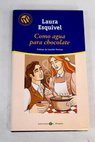 Como agua para chocolate / Laura Esquivel
