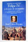 Felipe IV y el ocaso de un imperio / Jos Calvo Poyato