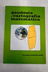 Geodesia y cartografía matemática / Fernando Martín Asín