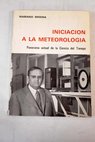 Iniciacin a la meteorologa panorama actual de la ciencia del tiempo / Mariano Medina