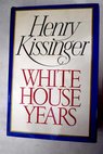 White House years / Kissinger Henry Luce Clare Boothe