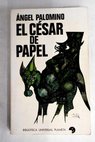 El César de papel / Ángel Palomino