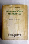 Poesa espaola del siglo XX De Unamuno a Blas de Otero / Jos Luis Cano