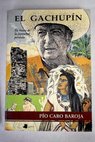 El Gachupín seguido de En busca de la juventud perdida / Pío Caro Baroja