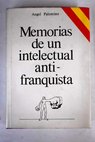 Memorias de un intelectual antifranquista / ngel Palomino