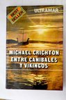 Entre canibales y vikingos / Michael Crichton