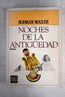 Noches de la antiguedad / Norman Mailer