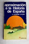 Aproximación a la historia de España / Jaime Vicens Vives