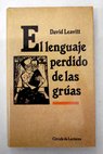 El lenguaje perdido de las grúas / David Leavitt