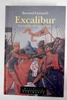 Excalibur novela del rey Arturo / Bernard Cornwell