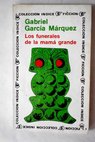 Los funerales de la Mam Grande / Gabriel Garca Mrquez