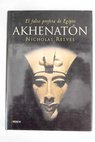 Akhenatn falso profeta de Egipto / Nicholas Reeves