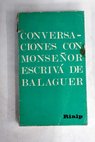Conversaciones con Mons Escriva de Balaguer / Josemaría Escrivá de Balaguer