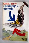 Liberalismo y reforma / Rafael Bosch