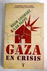 Gaza en crisis reflexiones sobre la guerra de Israel contra los palestinos / Ilan Papp