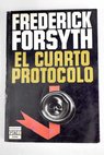 El cuarto protocolo / Frederick Forsyth