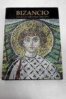 Bizancio el esplendor del arte monumental / Tania Velmans