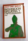 Inquisicin brujera y criptojudaismo / Julio Caro Baroja